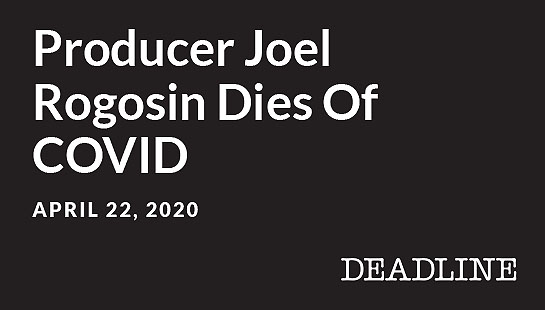 Producer Joel Rogosin Dies Of COVID