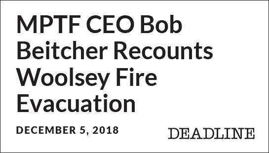 MPTF CEO Bob Beitcher Recounts Woolsey Fire Evacuation