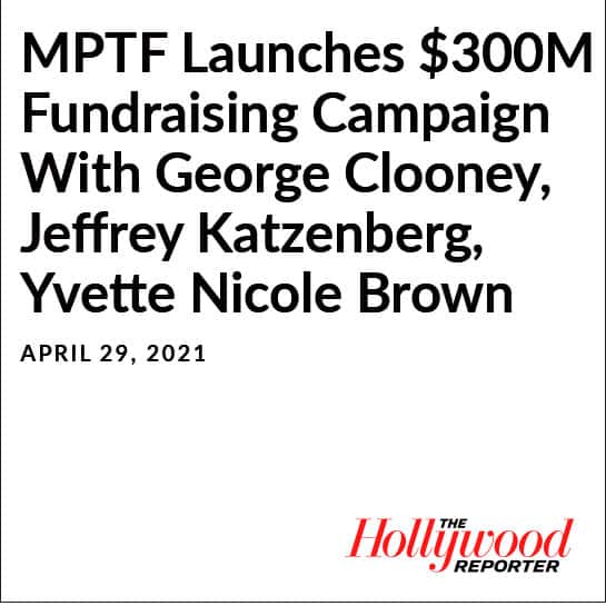 MPTF Launches $300 Million Fundraising Campaign with George Clooney, Jeffrey Katzenberg, Yvette Nicole Brown