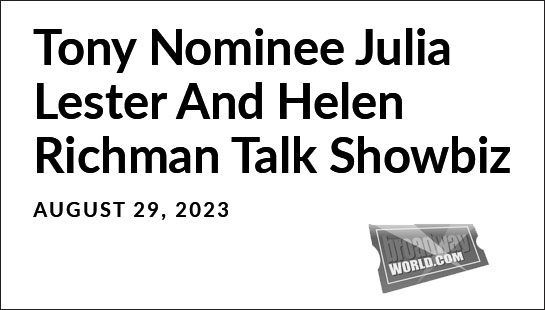 Broadway World Story on Helen Richman and Julia Lester