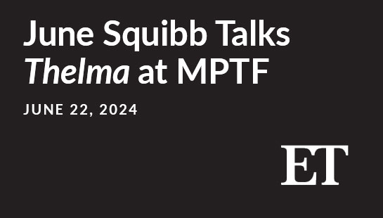 White text on a black background reads "June Squibb Talks Thelma at MPTF, June 22, 2024," with the ET logo at the bottom right.