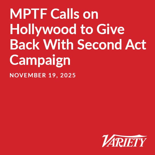MPTF Calls on Hollywood to Give Back With Second Act Campaign: